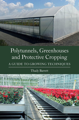 Polytunnels, Greenhouses and Protective Cropping: A Guide to Growing Techniques