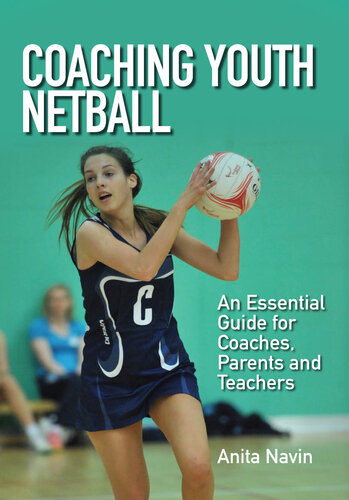 Coaching Youth Netball: An Essential Guide for Coaches, Parents and Teachers