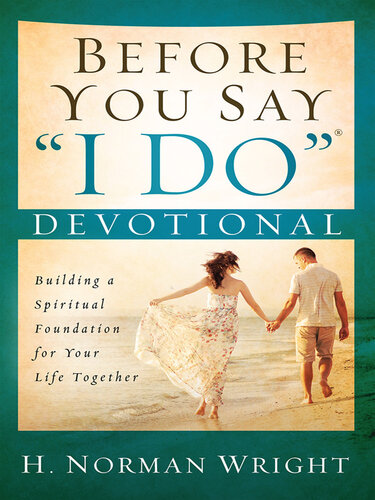 Before You Say "I Do" Devotional: Building a Spiritual Foundation for Your Life Together