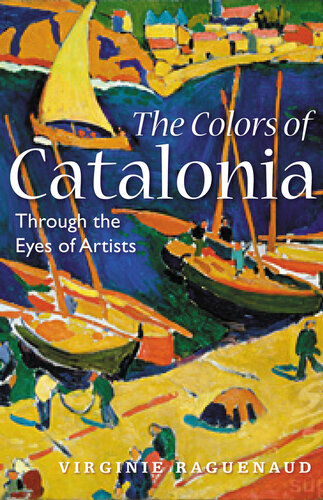 The Colors of Catalonia: In the Footsteps of Twentieth-Century Artists