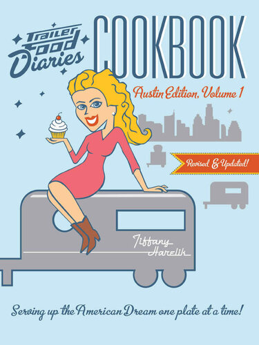 Trailer Food Diaries Cookbook: Austin Edition, Volume 1