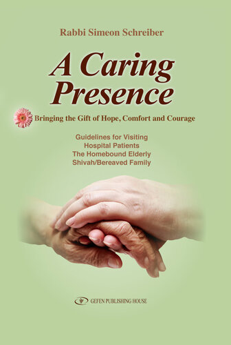 A Caring Presence: Bringing the Gift of Hope, Comfort, and Courage