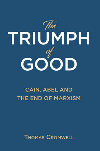 The Triumph of Good: Cain, Abel and the End of Marxism