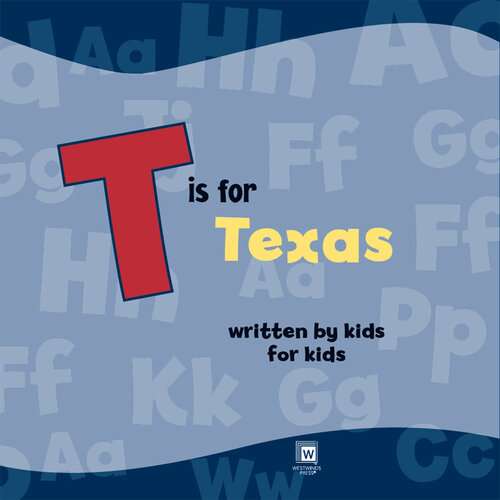 T is for Texas: Written by Kids for Kids