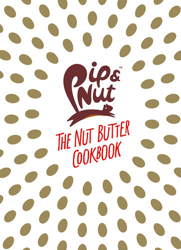Pip & Nut: The Nut Butter Cookbook: Over 70 Recipes that Put the 'Nut' in Nutrition