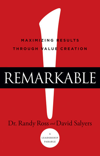 Remarkable!: Maximizing Results through Value Creation
