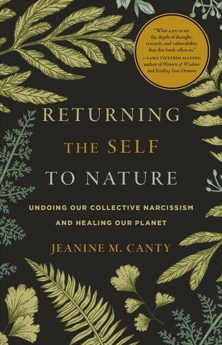 Returning the Self to Nature: Undoing Our Collective Narcissism and Healing Our Planet