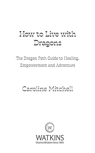 How to Live with Dragons: The Dragon Path Guide to Healing, Empowerment and Adventure