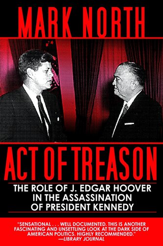 Act of Treason: The Role of J. Edgar Hoover in the Assassination of President Kennedy