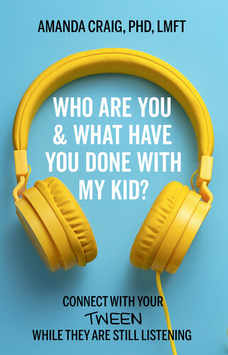 Who Are You & What Have You Done with My Kid?: Connect with Your Tween While They Are Still Listening