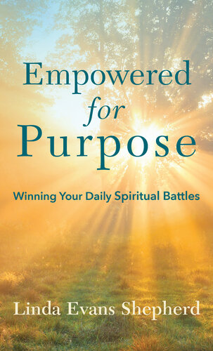 Empowered for Purpose: Winning Your Daily Spiritual Battles