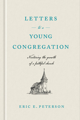 Letters to a Young Congregation: Nurturing the Growth of a Faithful Church