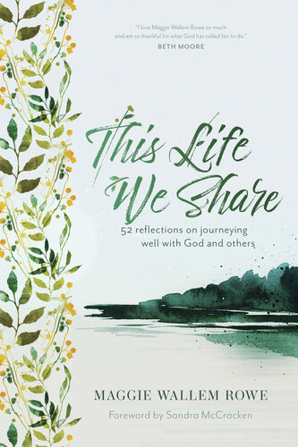This Life We Share: 52 Reflections on Journeying Well with God and Others