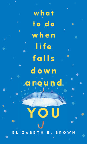 What to Do When Life Falls Down Around You