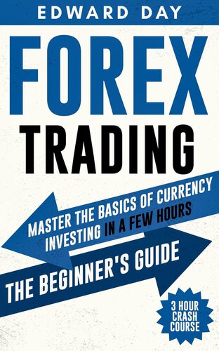 Forex Trading: Master The Basics of Currency Investing in a Few Hours— The Beginner's Guide