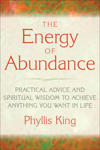 The Energy of Abundance: Practical Advice and Spiritual Wisdom to Achieve Anything You Want in Life