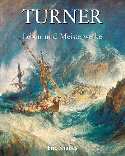 Turner: Leben und Meisterwerke