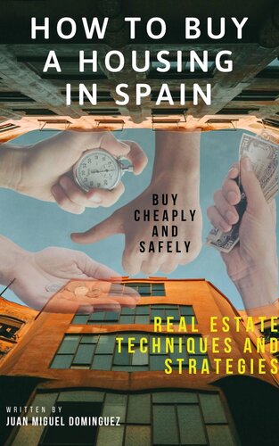 How to buy a housing in spain. Buy cheaply and safely. Real estate techniques and strategies.