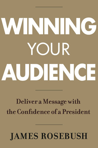 Winning Your Audience: Deliver a Message with the Confidence of a President