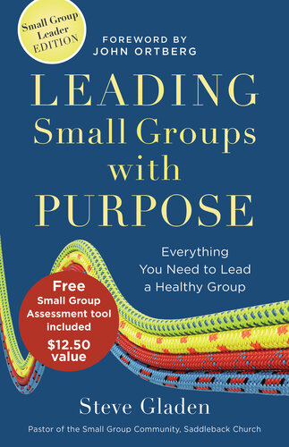 Leading Small Groups with Purpose: Everything You Need to Lead a Healthy Group