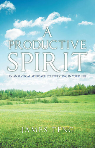 A Productive Spirit: An Analytical Approach to Investing in Your Life
