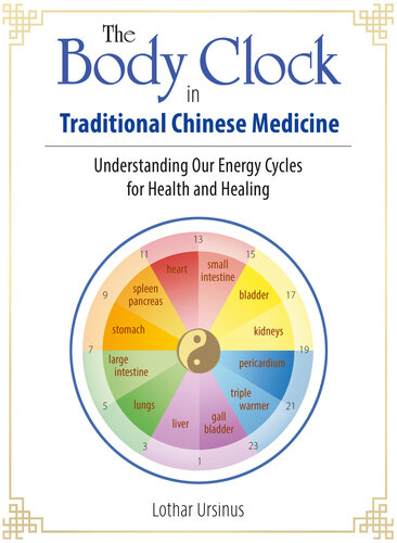 The Body Clock in Traditional Chinese Medicine: Understanding Our Energy Cycles for Health and Healing