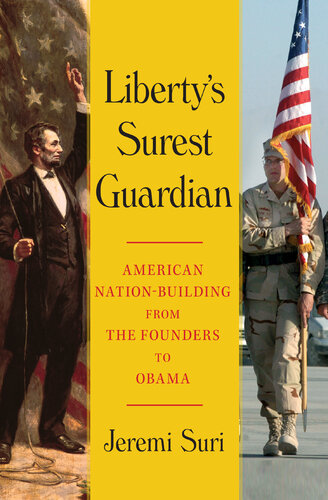 Liberty's Surest Guardian: American Nation-Building from the Founders to Obama