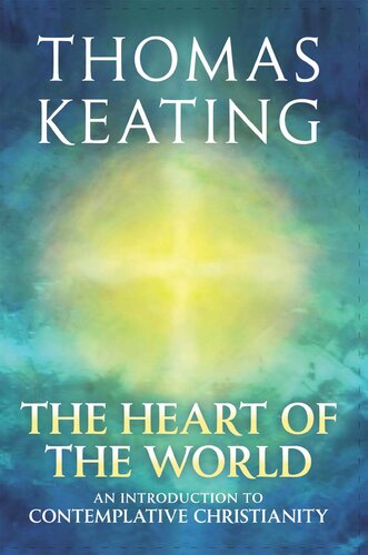 The Heart of the World: An Introduction to Contemplative Christianity
