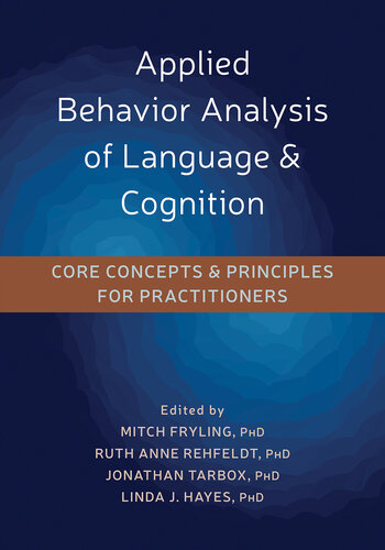 Applied Behavior Analysis of Language and Cognition: Core Concepts and Principles for Practitioners