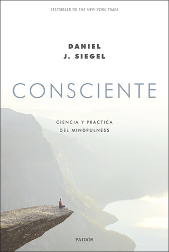 Consciente: Ciencia y práctica del mindfulness