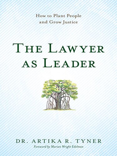 The Lawyer as Leader: How to Plant People and Grow Justice