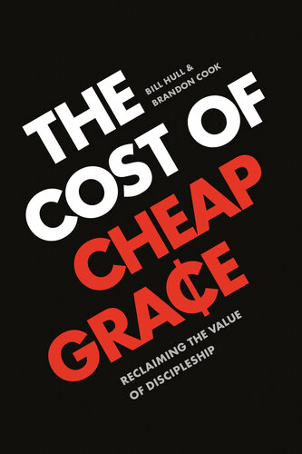 The Cost of Cheap Grace: Reclaiming the Value of Discipleship