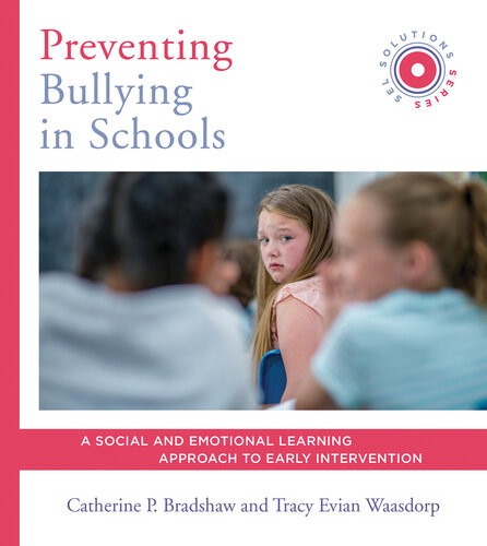 Preventing Bullying in Schools: A Social and Emotional Learning Approach to Prevention and Early Intervention
