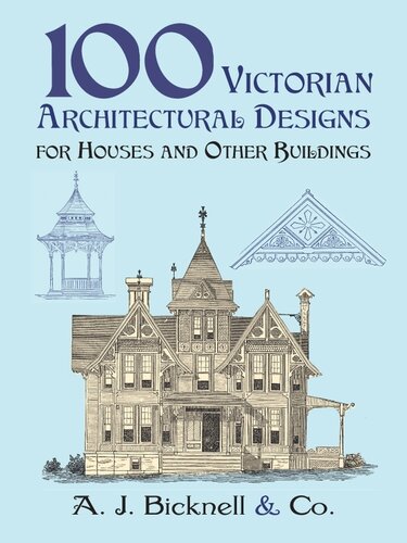 100 Victorian Architectural Designs for Houses and Other Buildings