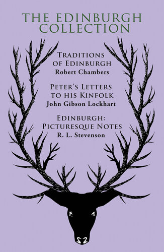 The Edinburgh Collection: Traditions of Edinburgh , Peter's Letters to his Kinfolk, Edinburgh: Picturesque Notes