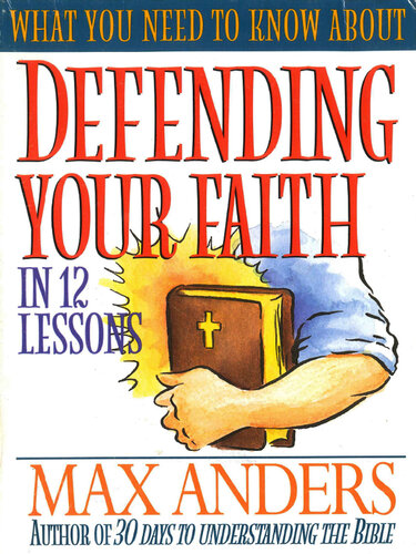 What You Need to Know About Defending Your Faith: The What You Need to Know Study Guide Series