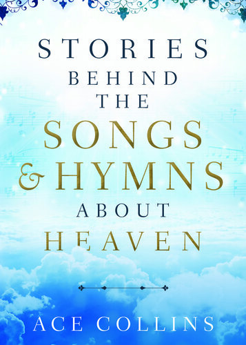 Stories Behind the Songs and Hymns about Heaven