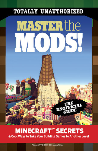 Master the Mods!: Minecraft®TM Secrets & Cool Ways to Take Your Building Games to Another Level