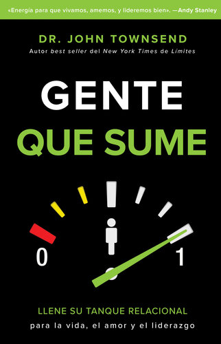 Gente que sume: Llene su tanque relacional para la vida, el amor y el liderazgo
