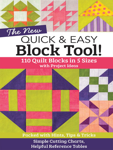 The New Quick & Easy Block Tool!: 110 Quilt Blocks in 5 Sizes with Project Ideas—Packed with Hints, Tips & Tricks