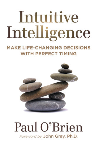 Intuitive Intelligence: Make Life-Changing Decisions With Perfect Timing
