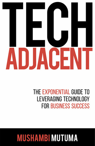 Tech Adjacent: The Exponential Guide to Leveraging Technology for Business Success