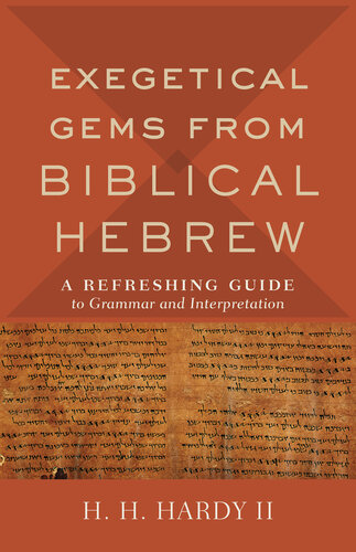 Exegetical Gems from Biblical Hebrew: A Refreshing Guide to Grammar and Interpretation
