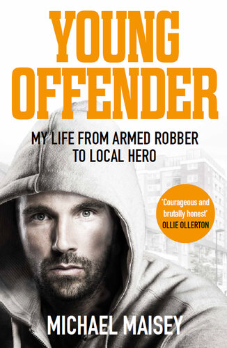 Young Offender: My Life from Armed Robber to Local Hero