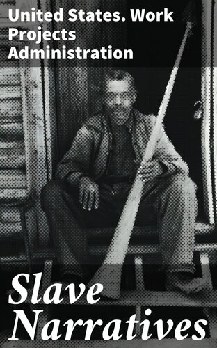 Slave Narratives: A Folk History of Slavery in the United States. From Interviews with Former Slaves / Kansas Narratives