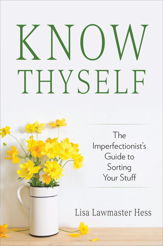 Know Thyself: The Imperfectionist's Guide to Sorting Your Stuff