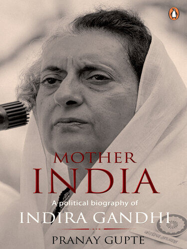 Mother India: A Political Biography of Indira Gandhi