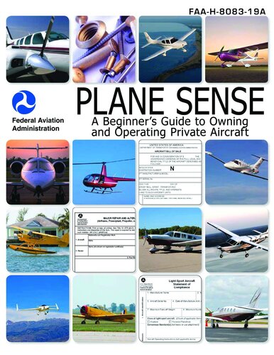 Plane Sense: A Beginner's Guide to Owning and Operating Private Aircraft: FAA-H-8083-19A