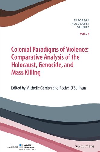 Colonial Paradigms of Violence. Comparative Analysis of the Holocaust, Genocide, and Mass Killing