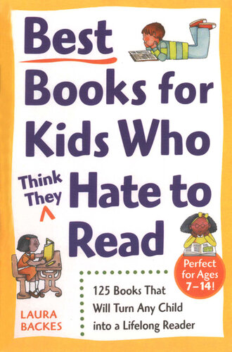 Best Books for Kids Who (Think They) Hate to Read: 125 Books That Will Turn Any Child into a Lifelong Reader